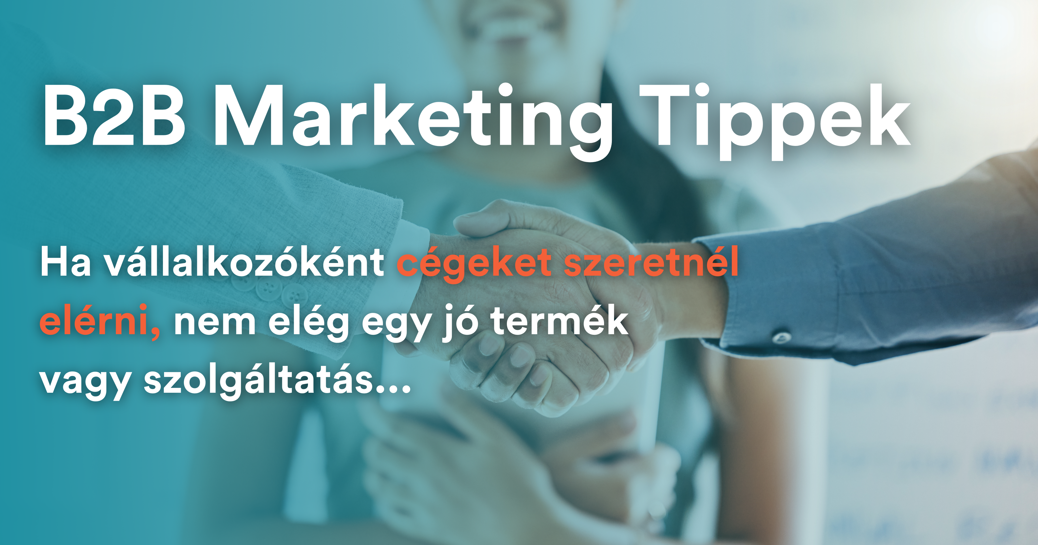 b2b marketing tippek: Tudd meg, hogyan érhetsz el döntéshozókat B2B marketinggel! 10 gyakorlati tipp a hatékony kommunikációhoz és lead generáláshoz.
