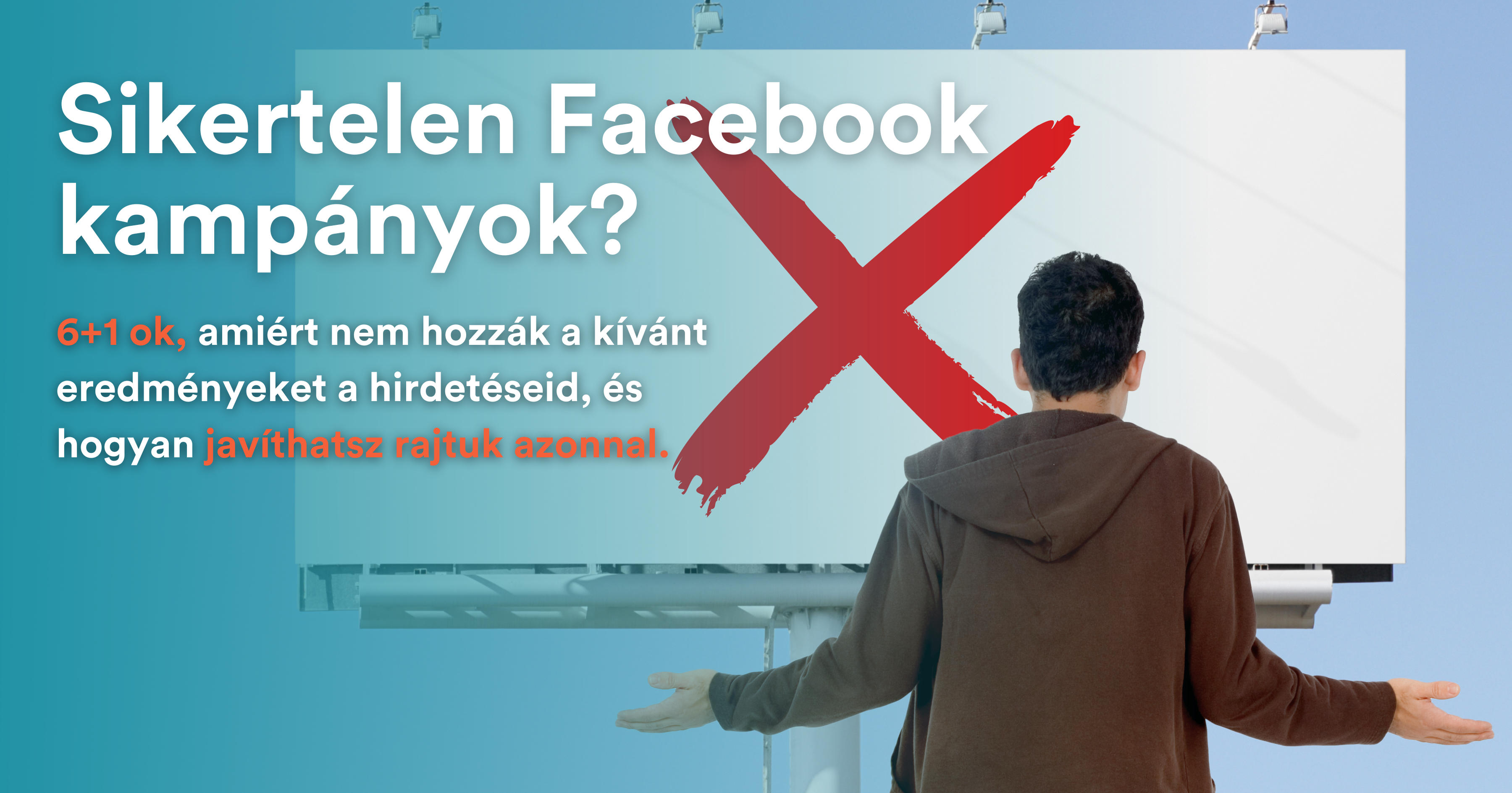 : Mi az oka annak, hogy a Facebook hirdetéseid nem hozzák a várt eredményeket?