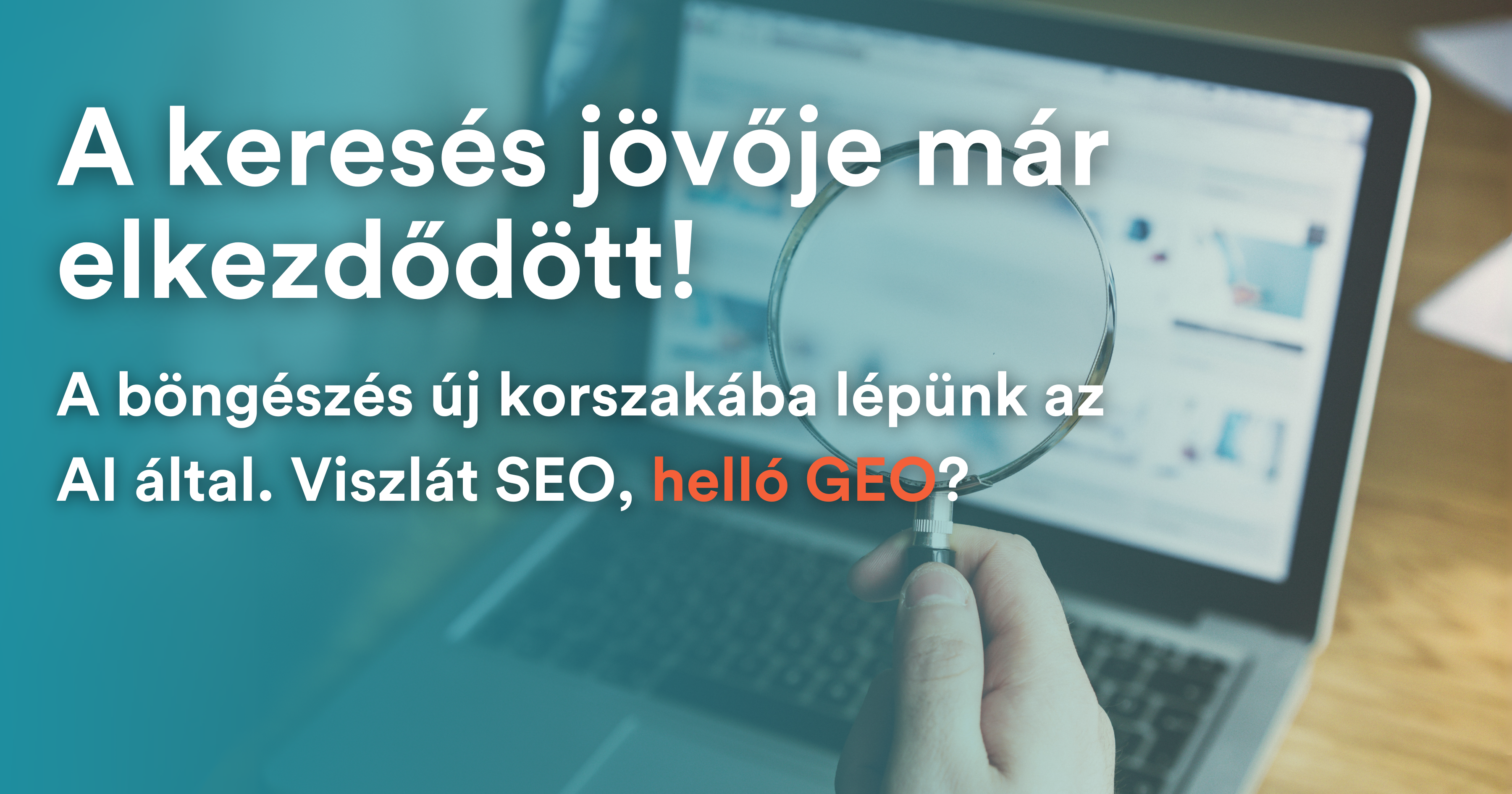 Itt a GEO, a keresőoptimalizálás jövője. - 2025-06-25T15:49:00Z
