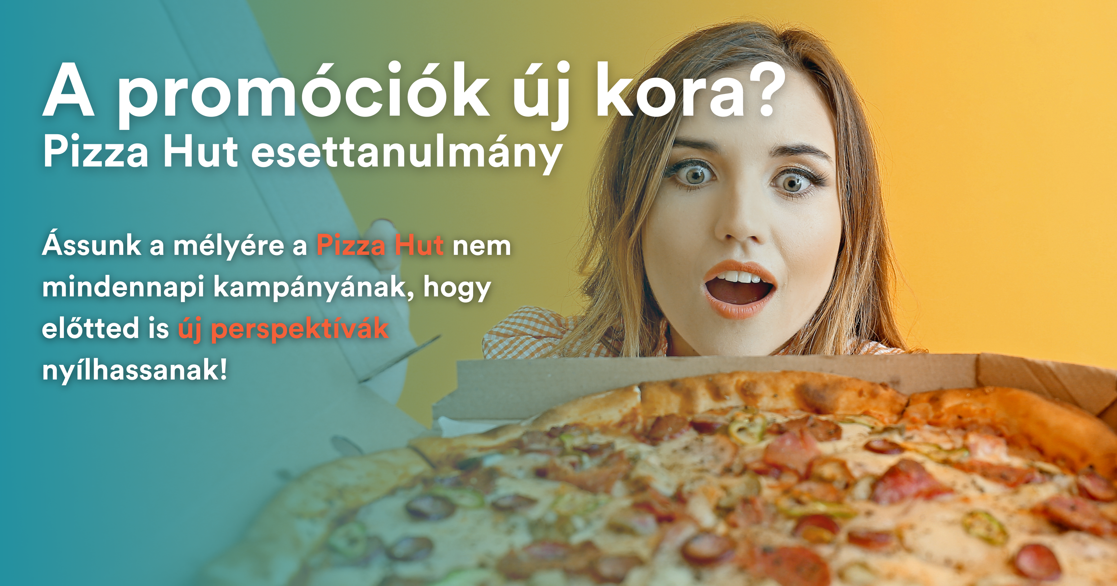 Pizza Hut Promóciós Kampány Esettanulmány: A Pizza Hut egyedi kampányán keresztül bemutatjuk miért fontos ötvözni a kreativitást az átgondolt kommunikációs stratégiával.